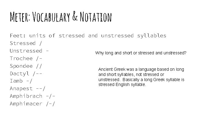 Meter: Vocabulary & Notation Feet: units of stressed and unstressed syllables Stressed / Unstressed