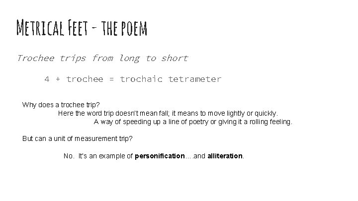 Metrical Feet - the poem Trochee trips from long to short 4 + trochee