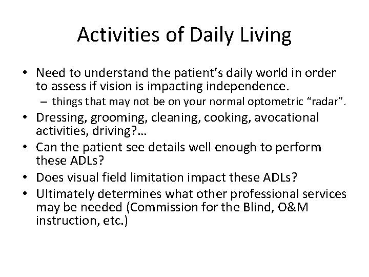 Activities of Daily Living • Need to understand the patient’s daily world in order
