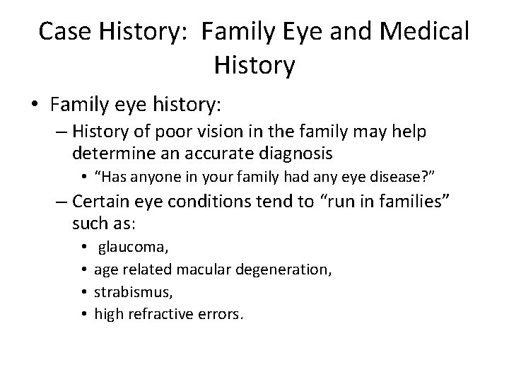 Case History: Family Eye and Medical History • Family eye history: – History of