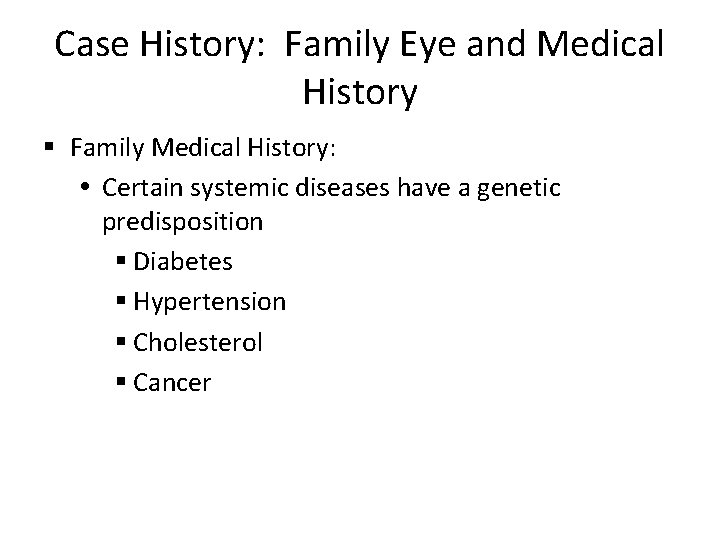Case History: Family Eye and Medical History § Family Medical History: Certain systemic diseases