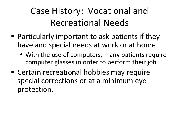 Case History: Vocational and Recreational Needs § Particularly important to ask patients if they