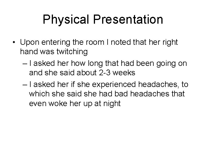 Physical Presentation • Upon entering the room I noted that her right hand was