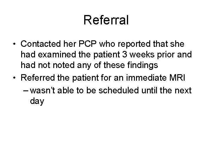 Referral • Contacted her PCP who reported that she had examined the patient 3