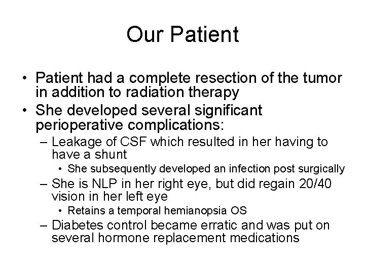 Our Patient • Patient had a complete resection of the tumor in addition to