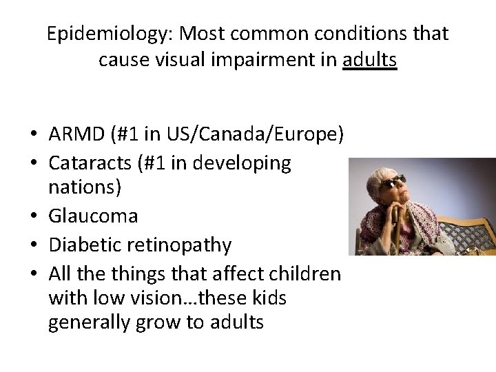 Epidemiology: Most common conditions that cause visual impairment in adults • ARMD (#1 in