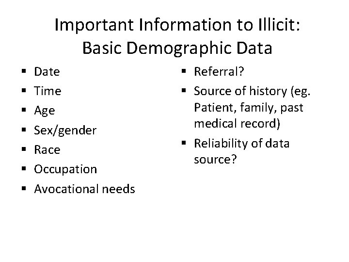 Important Information to Illicit: Basic Demographic Data § § § § Date Time Age