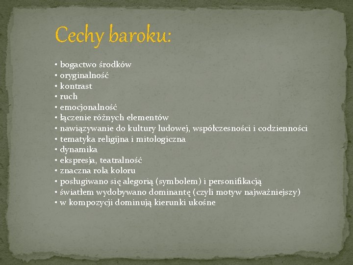 Cechy baroku: • bogactwo środków • oryginalność • kontrast • ruch • emocjonalność •