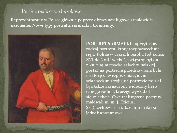 Polskie malarstwo barokowe Reprezentowane w Polsce głównie poprzez obrazy sztalugowe i malowidła naścienne. Nowe