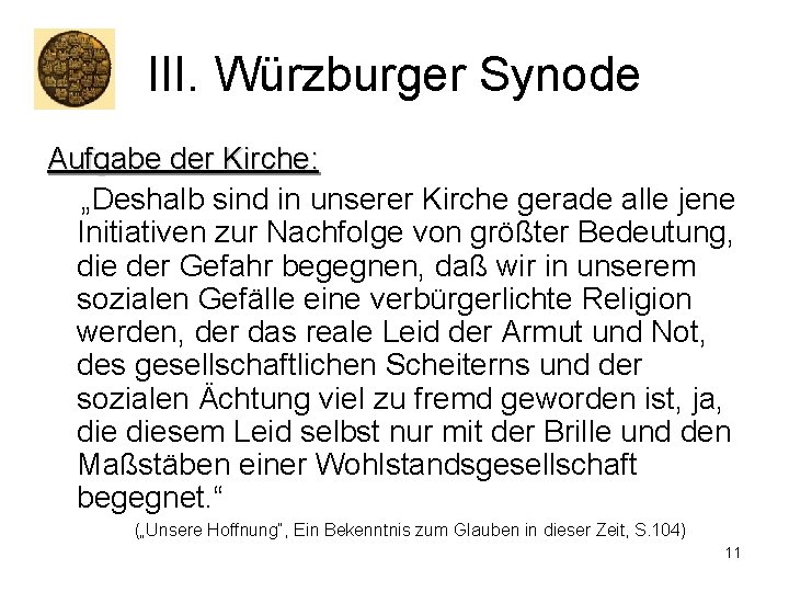 III. Würzburger Synode Aufgabe der Kirche: „Deshalb sind in unserer Kirche gerade alle jene