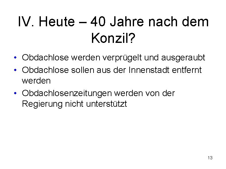 IV. Heute – 40 Jahre nach dem Konzil? • Obdachlose werden verprügelt und ausgeraubt