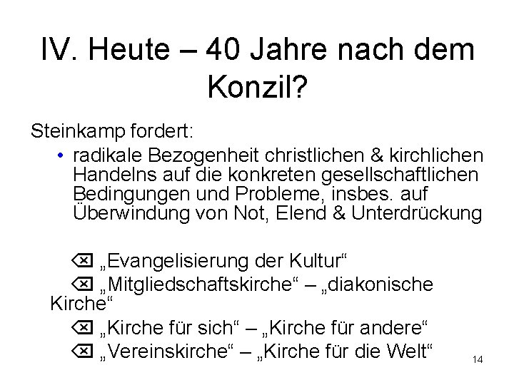 IV. Heute – 40 Jahre nach dem Konzil? Steinkamp fordert: • radikale Bezogenheit christlichen