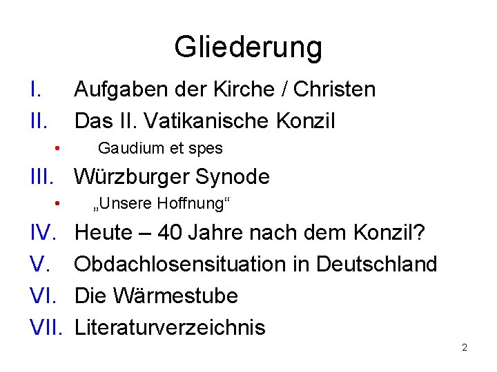 Gliederung I. II. Aufgaben der Kirche / Christen Das II. Vatikanische Konzil • Gaudium