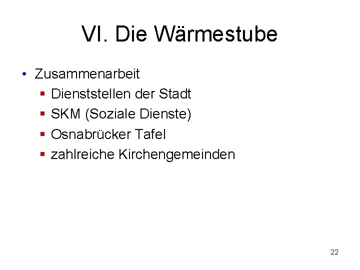 VI. Die Wärmestube • Zusammenarbeit § Dienststellen der Stadt § SKM (Soziale Dienste) §