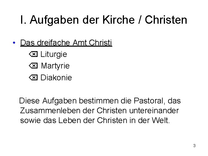 I. Aufgaben der Kirche / Christen • Das dreifache Amt Christi Liturgie Martyrie Diakonie