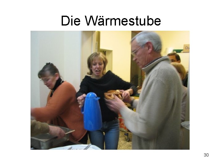 Die Wärmestube 30 