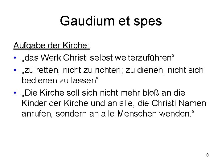 Gaudium et spes Aufgabe der Kirche: • „das Werk Christi selbst weiterzuführen“ • „zu