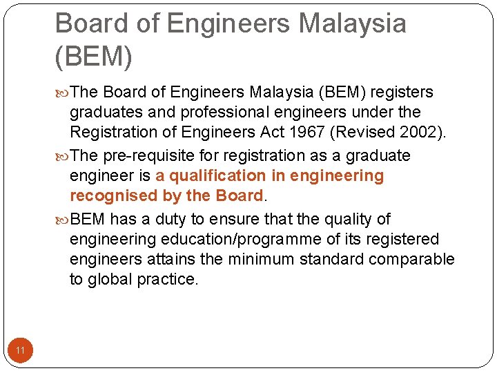 Board of Engineers Malaysia (BEM) The Board of Engineers Malaysia (BEM) registers graduates and