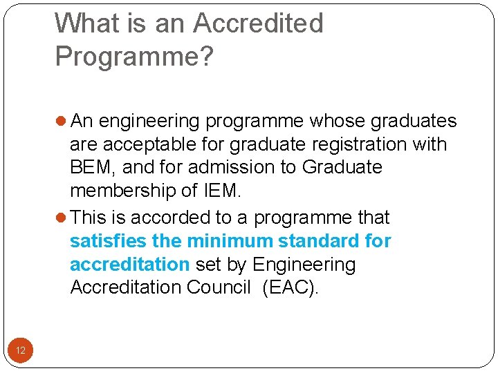 What is an Accredited Programme? l An engineering programme whose graduates are acceptable for