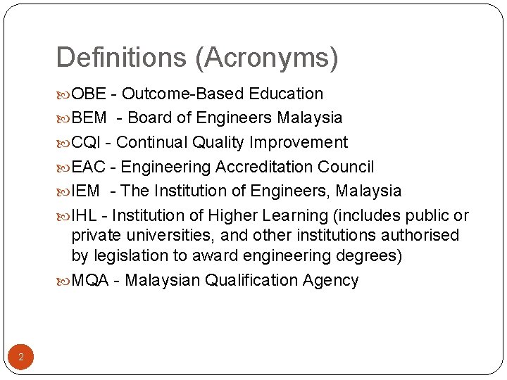Definitions (Acronyms) OBE - Outcome-Based Education BEM - Board of Engineers Malaysia CQI -