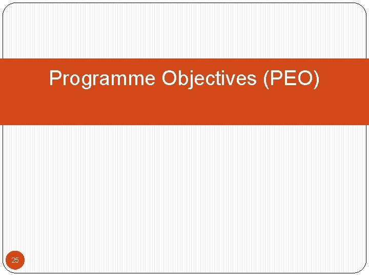 Programme Objectives (PEO) 25 