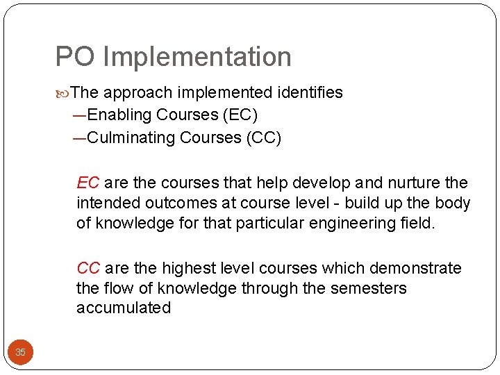 PO Implementation The approach implemented identifies ―Enabling Courses (EC) ―Culminating Courses (CC) EC are