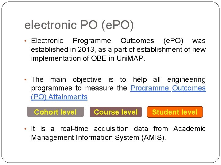 electronic PO (e. PO) • Electronic Programme Outcomes (e. PO) was established in 2013,