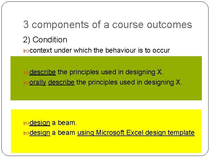 3 components of a course outcomes 2) Condition context under which the behaviour is