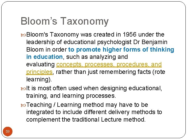 Bloom’s Taxonomy Bloom's Taxonomy was created in 1956 under the leadership of educational psychologist