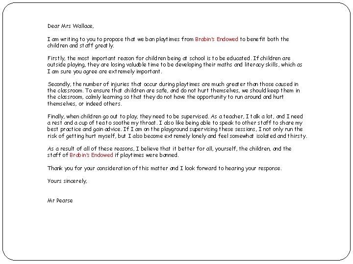 Dear Mrs Wallace, I am writing to you to propose that we ban playtimes