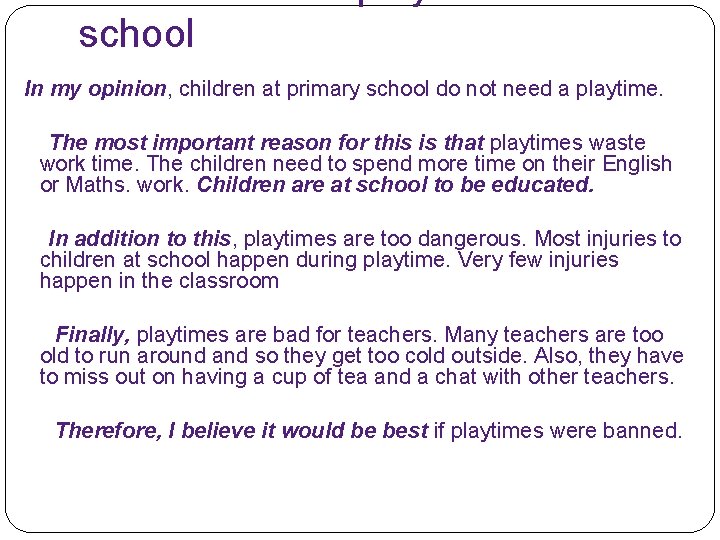 school In my opinion, children at primary school do not need a playtime. The