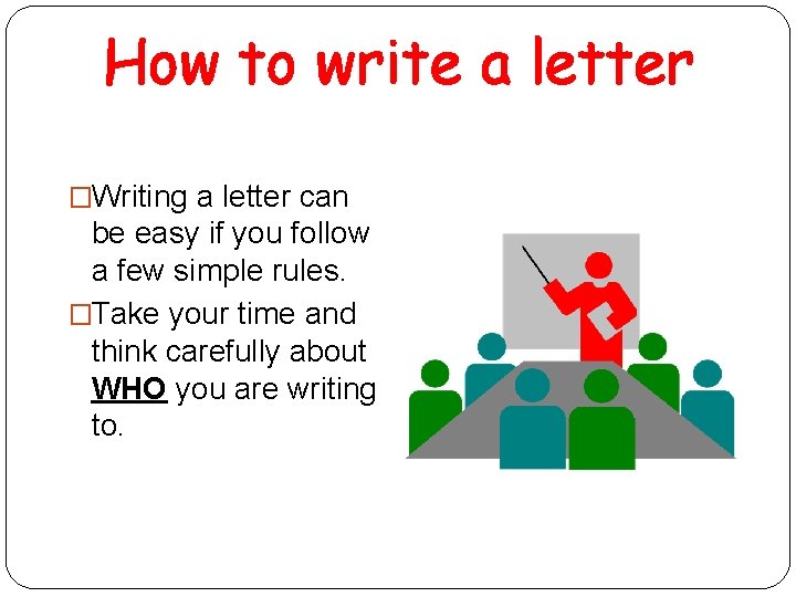 How to write a letter �Writing a letter can be easy if you follow