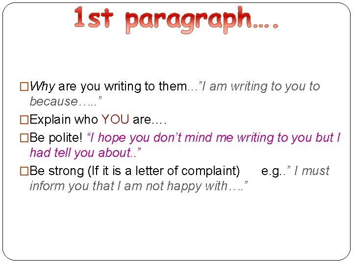 �Why are you writing to them. . . ”I am writing to you to