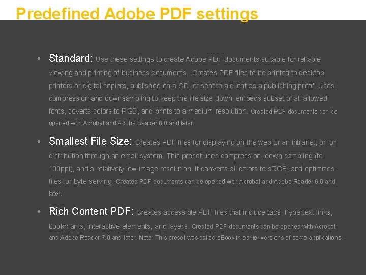 Predefined Adobe PDF settings • Standard: Use these settings to create Adobe PDF documents