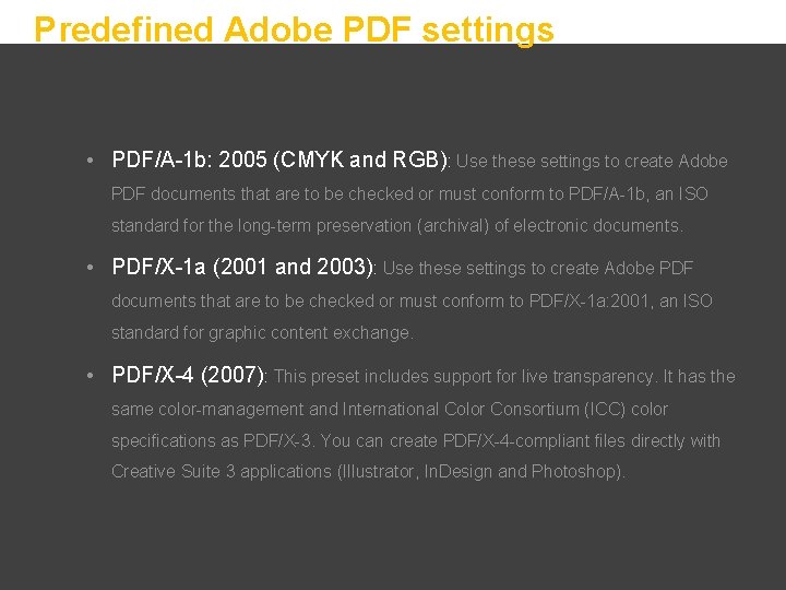 Predefined Adobe PDF settings • PDF/A-1 b: 2005 (CMYK and RGB): Use these settings