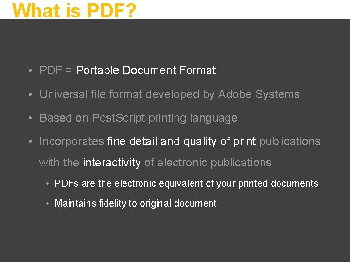 What is PDF? • PDF = Portable Document Format • Universal file format developed