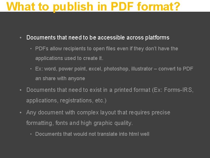 What to publish in PDF format? • Documents that need to be accessible across