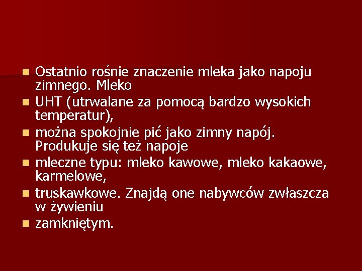 n n n Ostatnio rośnie znaczenie mleka jako napoju zimnego. Mleko UHT (utrwalane za