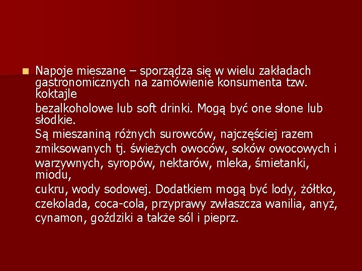 n Napoje mieszane – sporządza się w wielu zakładach gastronomicznych na zamówienie konsumenta tzw.