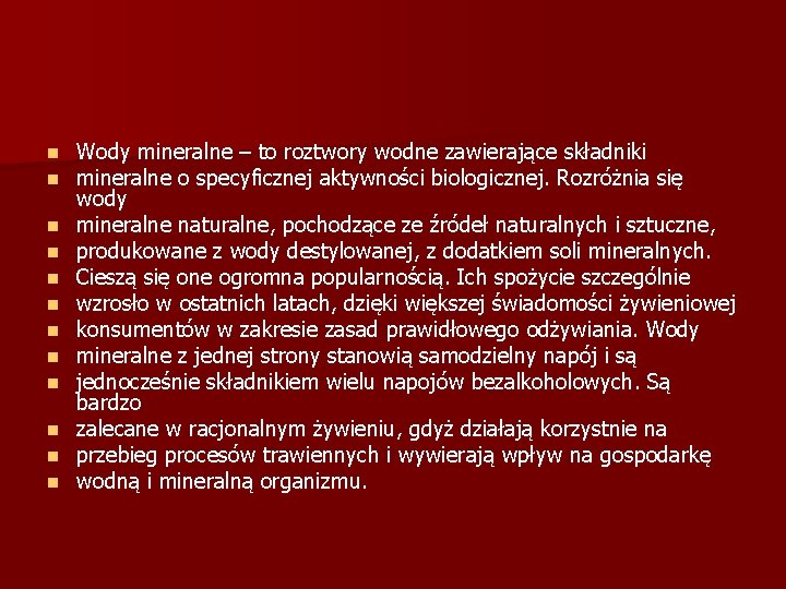 n n n Wody mineralne – to roztwory wodne zawierające składniki mineralne o specyficznej