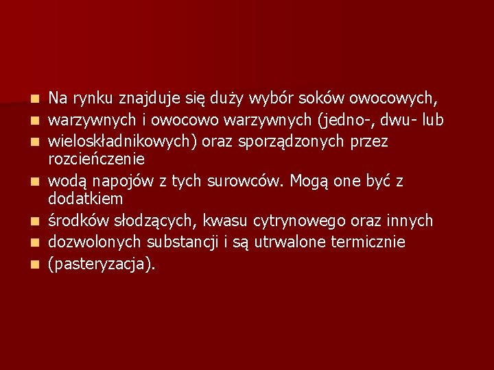 n n n n Na rynku znajduje się duży wybór soków owocowych, warzywnych i