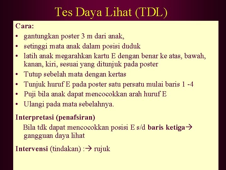 Tes Daya Lihat (TDL) Cara: • gantungkan poster 3 m dari anak, • setinggi