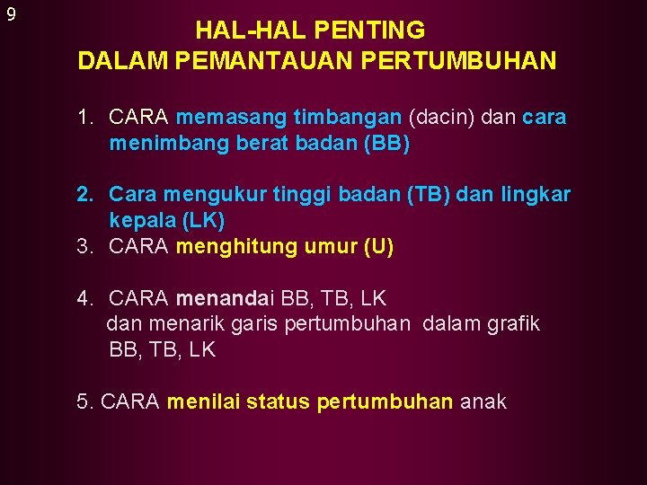 9 HAL-HAL PENTING DALAM PEMANTAUAN PERTUMBUHAN 1. CARA memasang timbangan (dacin) dan cara menimbang