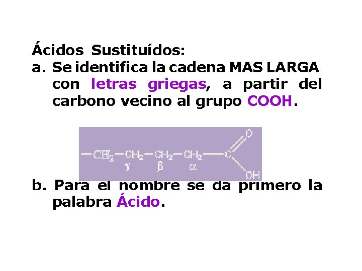 Ácidos Sustituídos: a. Se identifica la cadena MAS LARGA con letras griegas, a partir