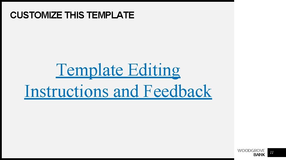 CUSTOMIZE THIS TEMPLATE Template Editing Instructions and Feedback WOODGROVE BANK 11 