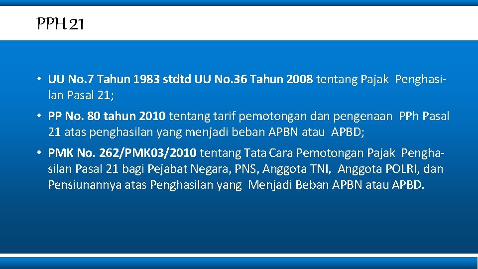 PPH 21 • UU No. 7 Tahun 1983 stdtd UU No. 36 Tahun 2008