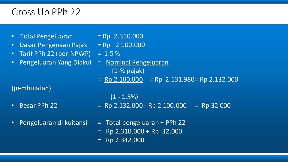 Gross Up PPh 22 • • Total Pengeluaran Dasar Pengenaan Pajak Tarif PPh 22