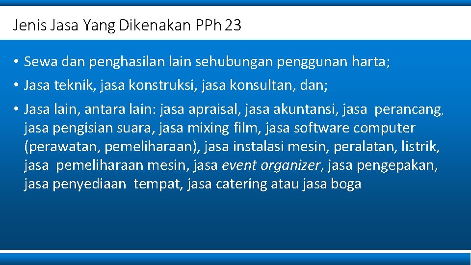 Jenis Jasa Yang Dikenakan PPh 23 • Sewa dan penghasilan lain sehubungan penggunan harta;