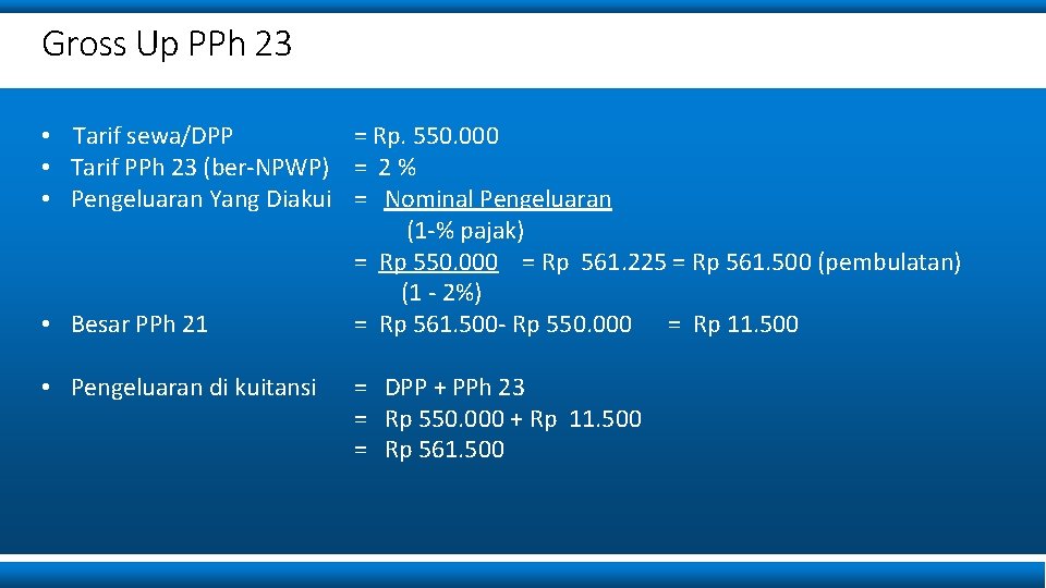 Gross Up PPh 23 • Tarif sewa/DPP = Rp. 550. 000 • Tarif PPh