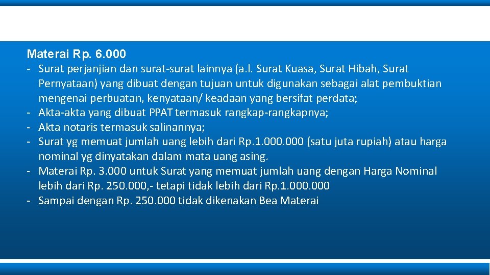 Ketentuan Umum Bea Materai Rp. 6. 000 - Surat perjanjian dan surat-surat lainnya (a.